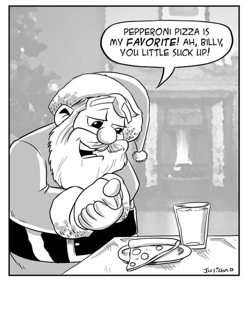 "Pepperoni pizza is my favorite! Ah, Billy, you little suck up!"