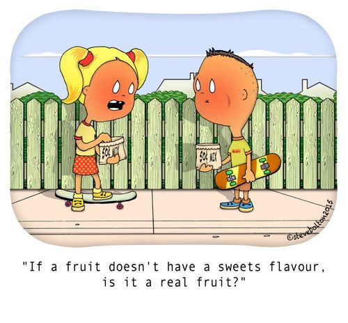 "If a fruit doesn't have a lolly flavour, is it a real fruit?"