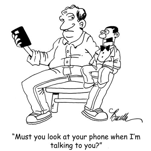 "Must you look at your phone when I'm talking to you?"