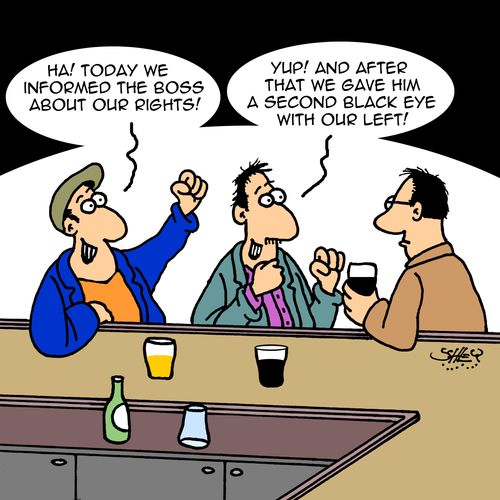 "Ha! Today we informed the boss about our rights!"
