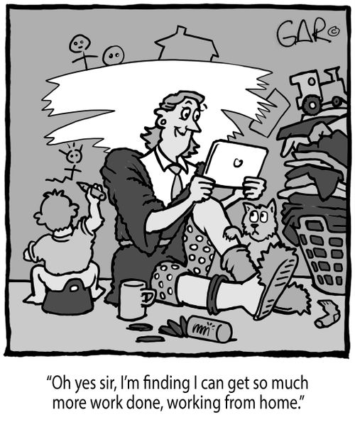 "Oh yes sir, I'm finding I can get so much more work done, working from home."