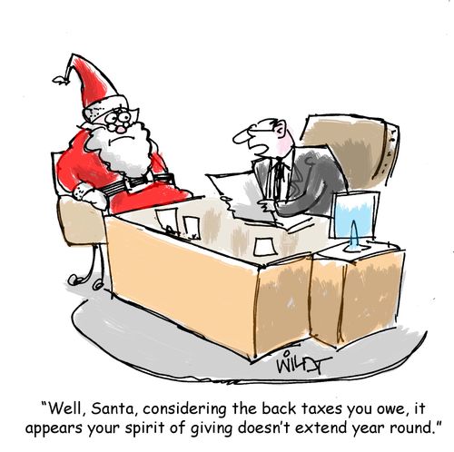 "Well, Santa, considering the back taxes you owe, it appears your spirit of giving doesn't extend year round."