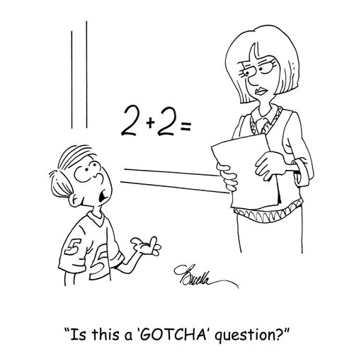 "Is this a 'GOTCHA' question?"