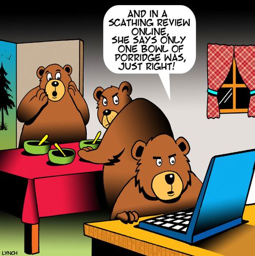 "And in a scathing review online, she says only one bowl of porridge was just right!"