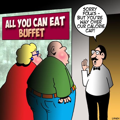 "Sorry Folks - but you're way over our calorie cap."