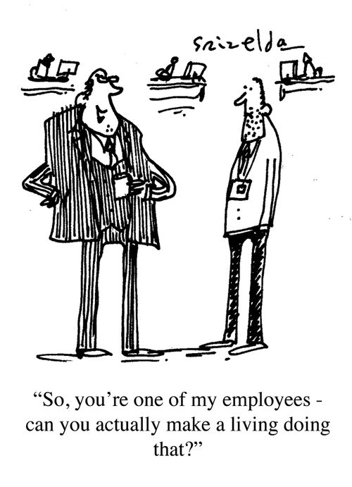 "So, you're one of my employees - can you make a living doing that?"