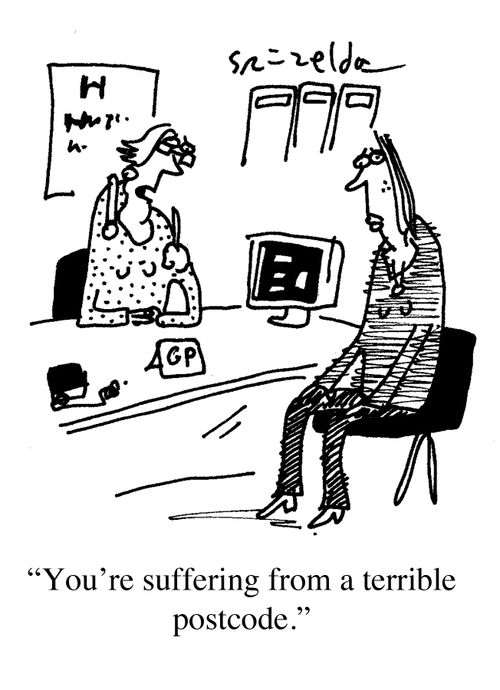 "You're suffering from a terrible post code."