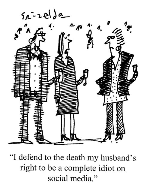 "I defend to the death my husband's right to be a complete idiot on social media."