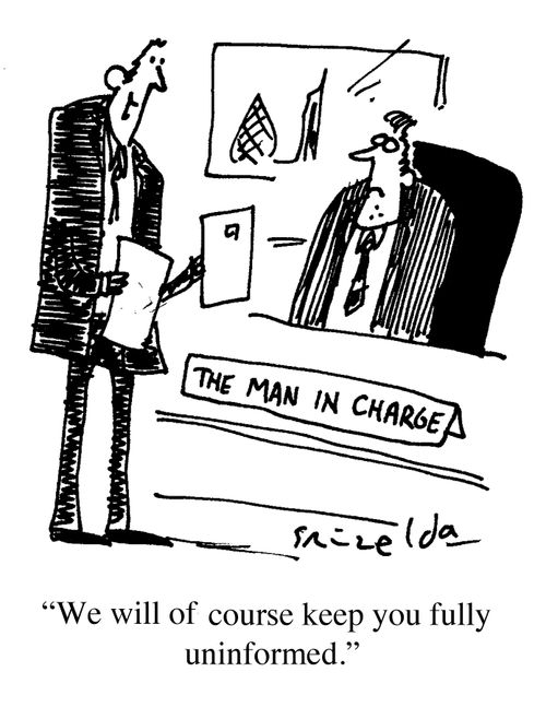 "We will of course keep you fully uninformed."