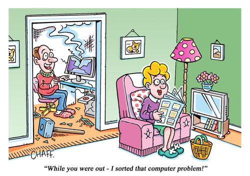 "While you were out - I sorted that computer problem!"