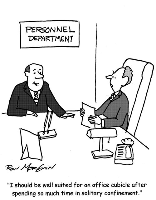 "I should be well suited for an office cubicle after spending so much time in solitary confinements."