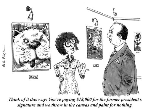 "Think of it this way: you're paying $18,000 for the former president's signature and we throw in the canvas and paint for nothing."