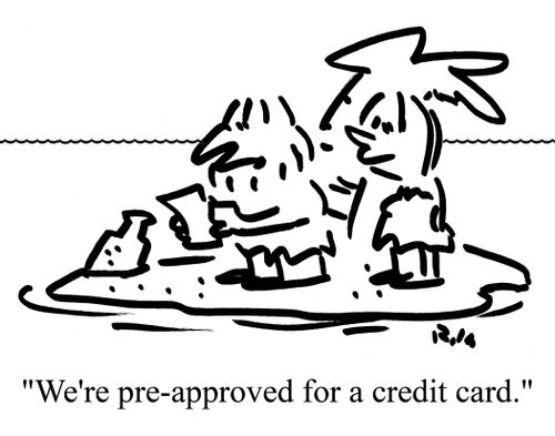 "We're pre-approved for a credit card."
