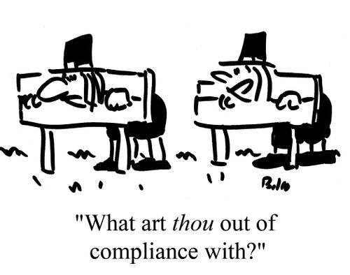 "What art thou out of compliance with?"