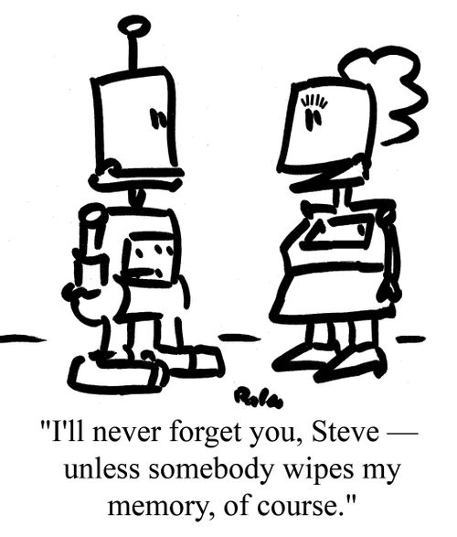 "I'll never forget you, Steve - unless somebody wipes my memory, of course."