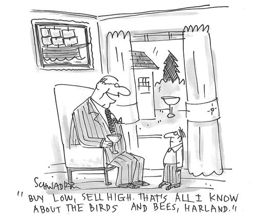 "Buy low, sell high. That's all I know about the birds and bees, Harland."