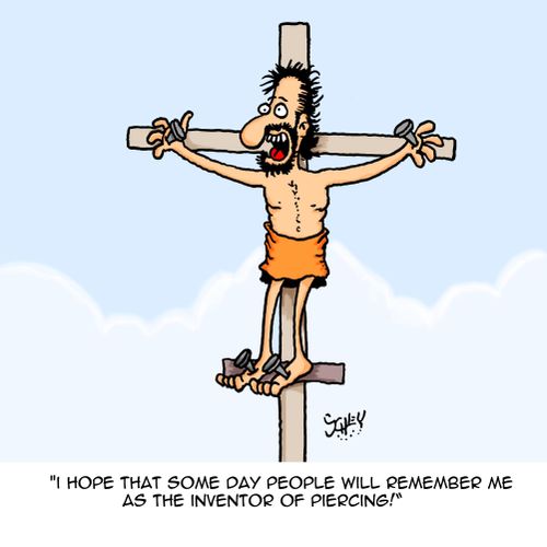 "I hope that some day people will remember me as the inventor of piercing!"