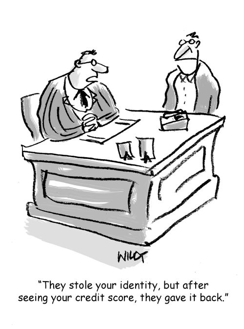 They stole your identity, but after seeing your credit score, they gave it back.