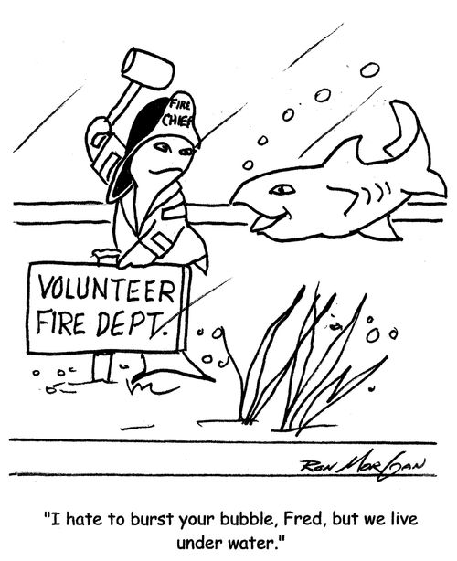 "I hate to burst your bubble, Fred, but we live under water."