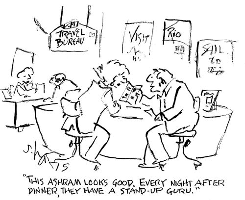 "This ashram looks good. Every night after dinner they have a stand-up guru."