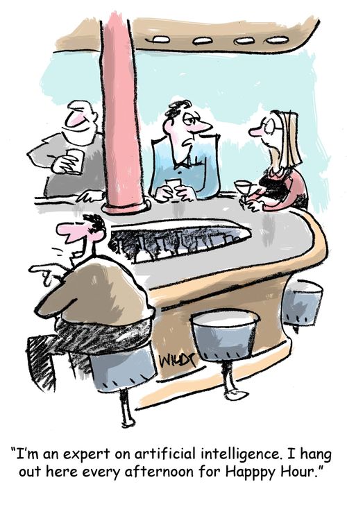 "I'm an expert on artificial intelligence. I hang out here every afternoon for Happy Hour."