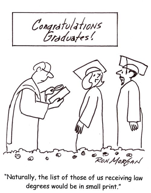 "Naturally, the list of those of us receiving law degrees would be in small print."