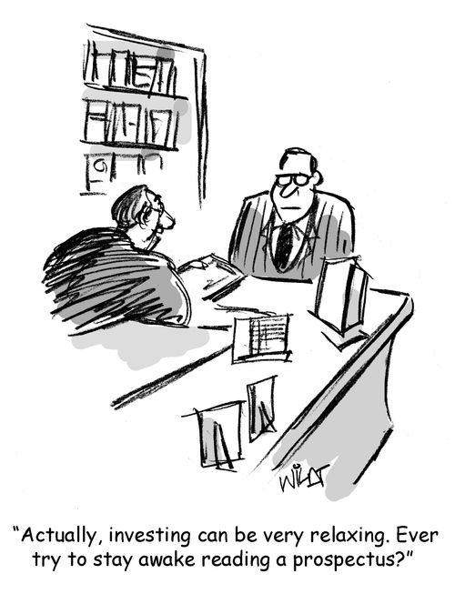 "Actually, investing can be very relaxing. Ever try to stay awake reading a prospectus?"
