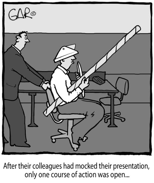 After their colleagues had mocked their presentation, only one course of action was open...