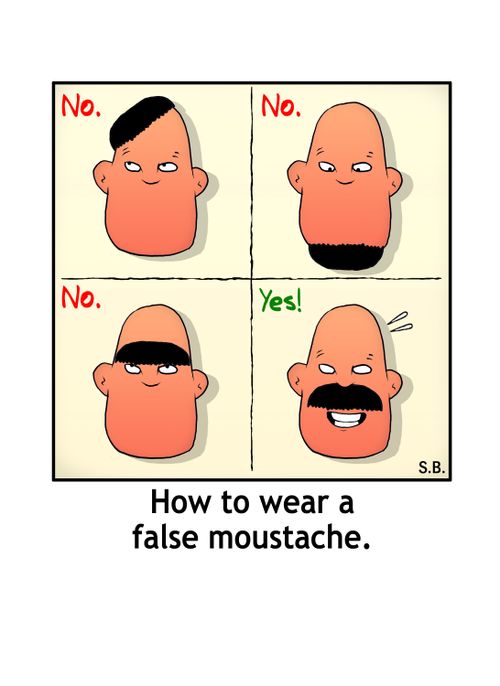 How to wear a false moustache.