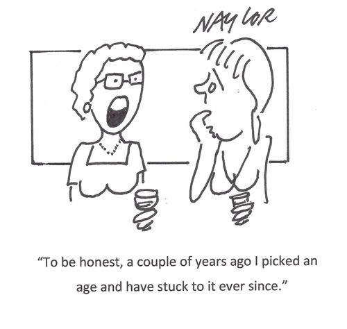 "To be honest, a couple of years ago I picked an age and have stuck to it ever since."