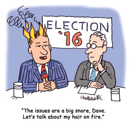 "The issues are a big snore, Dave. Let's talk about my hair on fire."