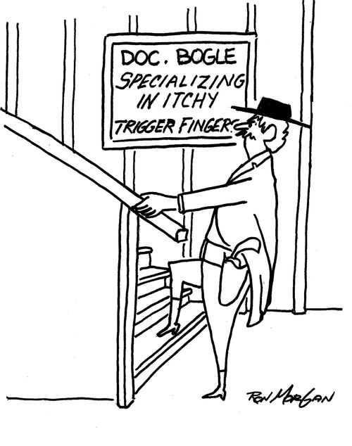 Doc. Bogle: Specializing in Itchy Trigger Finger.