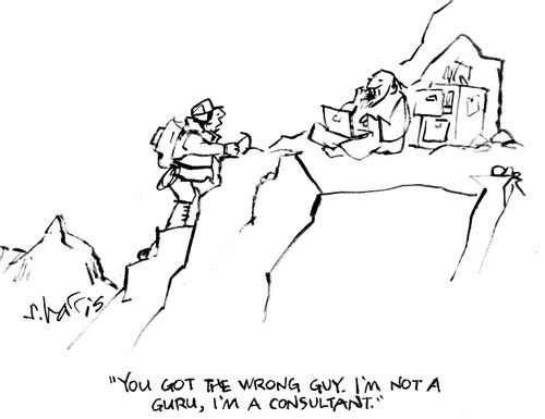 "You got the wrong guy. I'm not a guru, I'm a consultant."