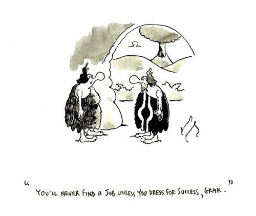 "You'll never find a job unless you dress for success, Grak."