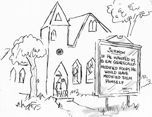 'Sermon - if he wanted us to eat genetically-modified food, h would have modified them himself.'