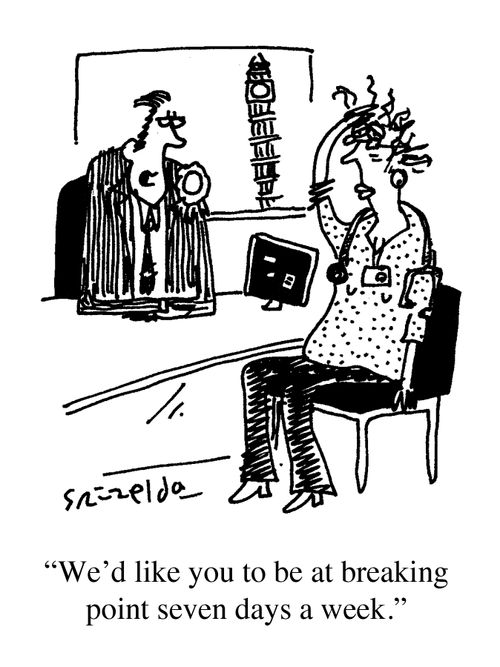 "We'd like you to be at breaking point seven days a week."