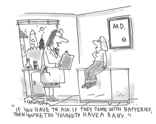 "If you have to ask if they come with batteries, then you're too young to have a baby."