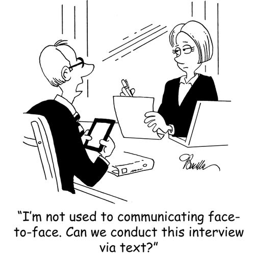 "I'm not used to communicating face-to-face. Can we conduct this interview via text?"