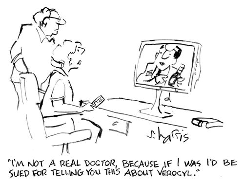 "I'm not a real doctor, because I was I'd be sued for telling you this about Verocyl."