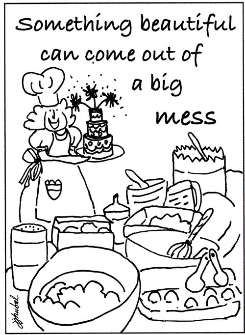Something beautiful comes out of a big mess.