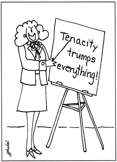 Tenacity trumps everything!