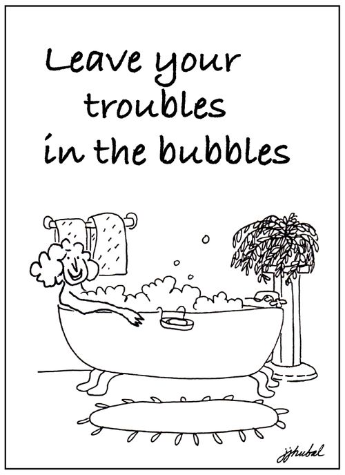 Leave your troubles in the bubbles