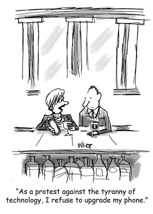 "As a protest against the tyranny of technology, I refuse to upgrade my phone."