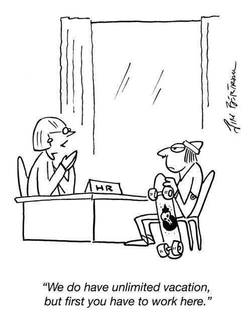 "We do have unlimited vacation, but first you have to work here."