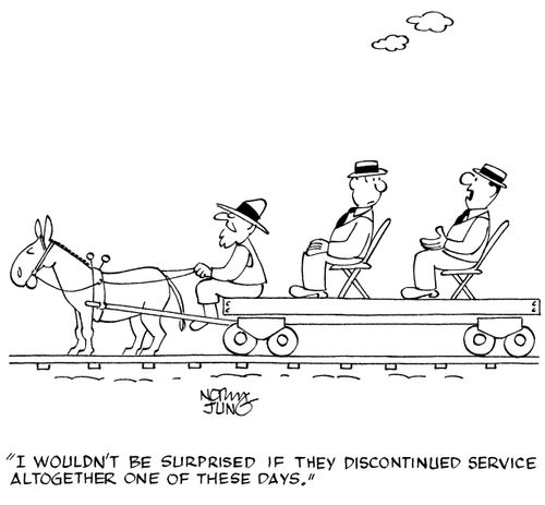 "I wouldn't be surprised if they discontinued service altogether one of these days."