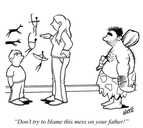 "Don't try to blame this mess on your father!"