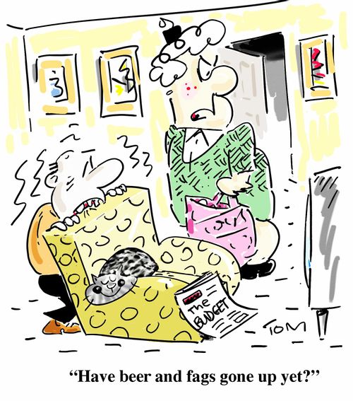 "Have beer and fags gone up, yet?"