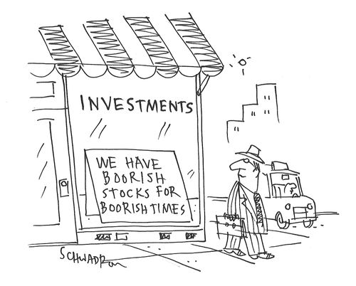 We have boorish stocks for boorish times.