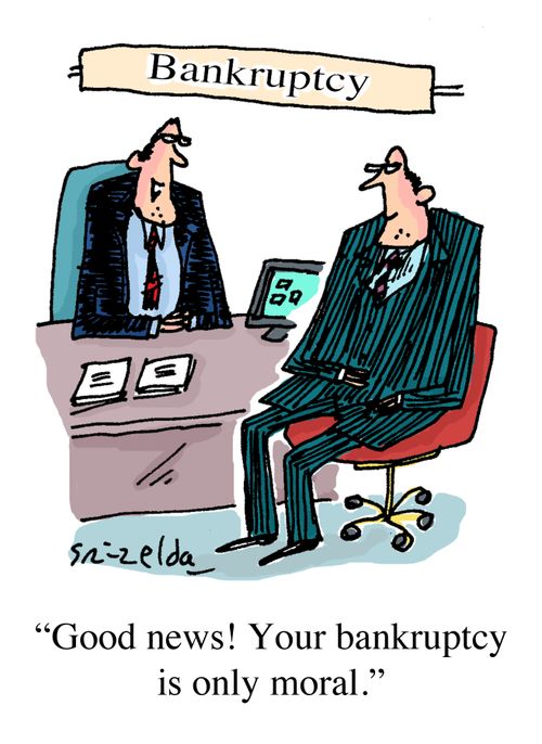 "Good news! Your bankruptcy is only moral."