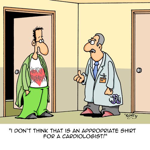 "I don't think that is an appropriate shirt for a cardiologist!"